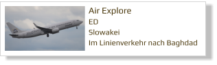 Air Explore ED Slowakei  Im Linienverkehr nach Baghdad