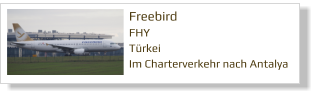Freebird		 FHY Türkei Im Charterverkehr nach Antalya