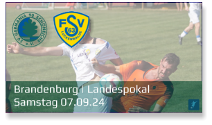 Brandenburg | Landespokal	 Samstag 07.09.24