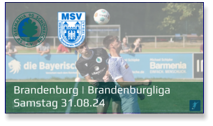 Brandenburg | Brandenburgliga	 Samstag 31.08.24