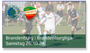 Brandenburg | Brandenburgliga	 Samstag 26.10.24