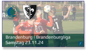 Brandenburg | Brandenburgliga	 Samstag 23.11.24