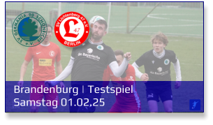 Brandenburg | Testspiel	 Samstag 01.02.25