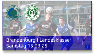 Brandenburg | Landesklasse	 Samstag 15.03.25