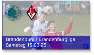 Brandenburg | Brandenburgliga	 Samstag 15.03.25