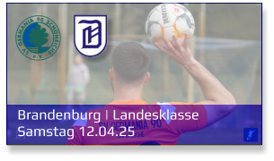 Brandenburg | Landesklasse	 Samstag 12.04.25
