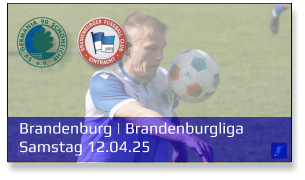 Brandenburg | Brandenburgliga	 Samstag 12.04.25