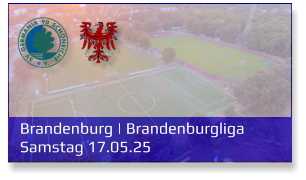 Brandenburg | Brandenburgliga	 Samstag 17.05.25