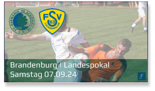 Brandenburg | Landespokal	 Samstag 07.09.24