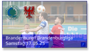 Brandenburg | Brandenburgliga	 Samstag 17.05.25