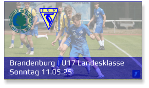 Brandenburg | U17 Landesklasse	 Sonntag 11.05.25