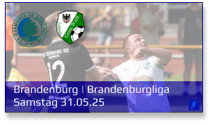 Brandenburg | Brandenburgliga	 Samstag 31.05.25