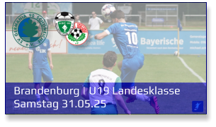 Brandenburg | U19 Landesklasse	 Samstag 31.05.25