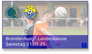 Brandenburg | Landesklasse	 Samstag 31.05.25