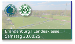 Brandenburg | Landesklasse	 Samstag 23.08.25