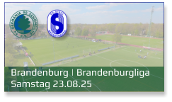 Brandenburg | Brandenburgliga	 Samstag 23.08.25