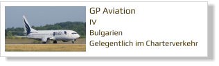 GP Aviation IV	 Bulgarien Gelegentlich im Charterverkehr