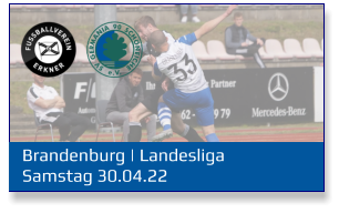 Brandenburg | Landesliga Samstag 30.04.22