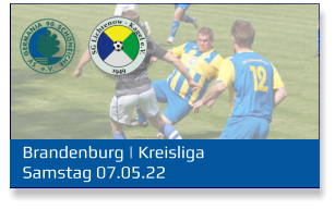 Brandenburg | Kreisliga	 Samstag 07.05.22
