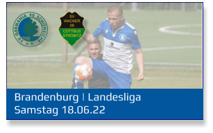 Brandenburg | Landesliga	 Samstag 18.06.22