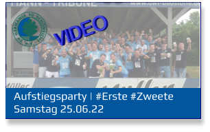 Aufstiegsparty | #Erste #Zweete	 Samstag 25.06.22 VIDEO