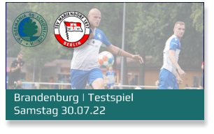 Brandenburg | Testspiel	 Samstag 30.07.22