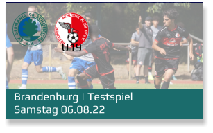 Brandenburg | Testspiel	 Samstag 06.08.22 U19
