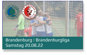 Brandenburg | Brandenburgliga	 Samstag 20.08.22