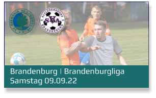 Brandenburg | Brandenburgliga	 Samstag 09.09.22