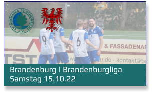 Brandenburg | Brandenburgliga	 Samstag 15.10.22
