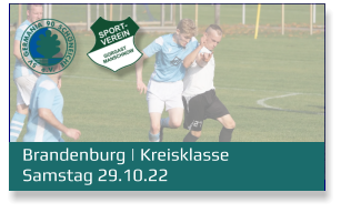 Brandenburg | Kreisklasse	 Samstag 29.10.22