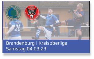 Brandenburg | Kreisoberliga	 Samstag 04.03.23
