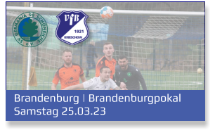 Brandenburg | Brandenburgpokal	 Samstag 25.03.23