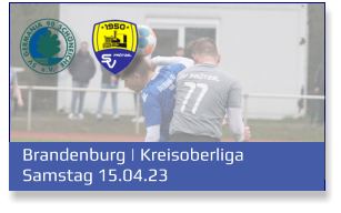 Brandenburg | Kreisoberliga	 Samstag 15.04.23