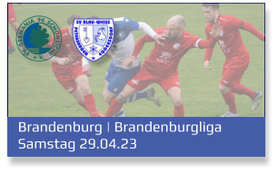Brandenburg | Brandenburgliga	 Samstag 29.04.23