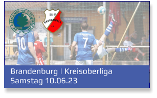 Brandenburg | Kreisoberliga	 Samstag 10.06.23