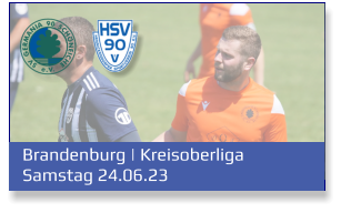 Brandenburg | Kreisoberliga	 Samstag 24.06.23