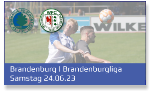 Brandenburg | Brandenburgliga	 Samstag 24.06.23