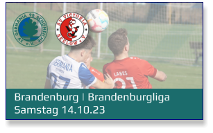 Brandenburg | Brandenburgliga	 Samstag 14.10.23