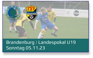 Brandenburg | Landespokal U19	 Sonntag 05.11.23