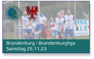 Brandenburg | Brandenburgliga	 Samstag 25.11.23