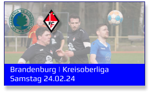 Brandenburg | Kreisoberliga	 Samstag 24.02.24