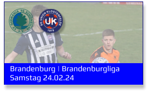 Brandenburg | Brandenburgliga	 Samstag 24.02.24