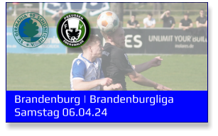 Brandenburg | Brandenburgliga	 Samstag 06.04.24