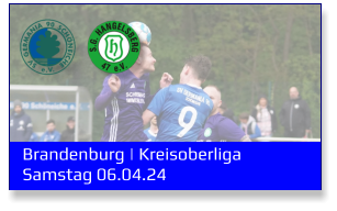 Brandenburg | Kreisoberliga	 Samstag 06.04.24