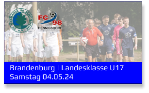 Brandenburg | Landesklasse U17	 Samstag 04.05.24