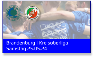 Brandenburg | Kreisoberliga	 Samstag 25.05.24