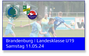 Brandenburg | Landesklasse U19	 Samstag 11.05.24