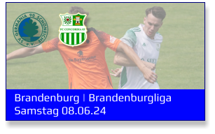 Brandenburg | Brandenburgliga	 Samstag 08.06.24