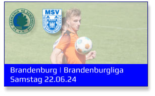 Brandenburg | Brandenburgliga	 Samstag 22.06.24